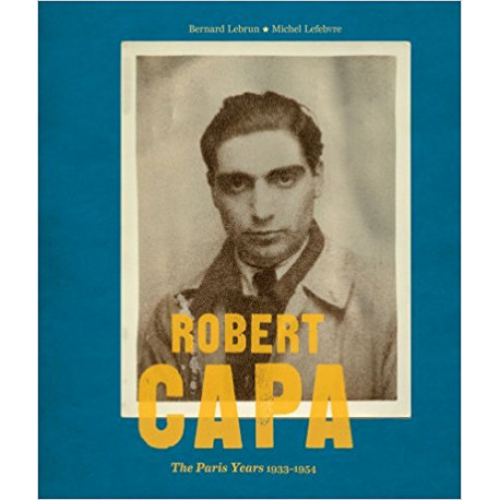  Robert Capa: The Paris Years 1933-1954